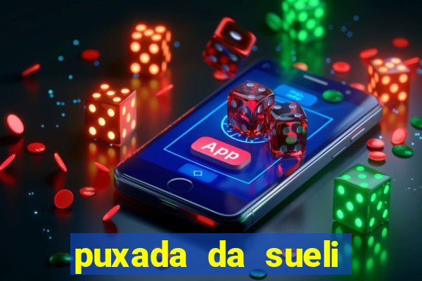 puxada da sueli jogo do bicho